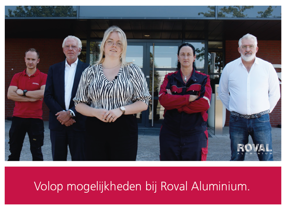 Werken bij Roval Aluminium: Volop mogelijkheden.